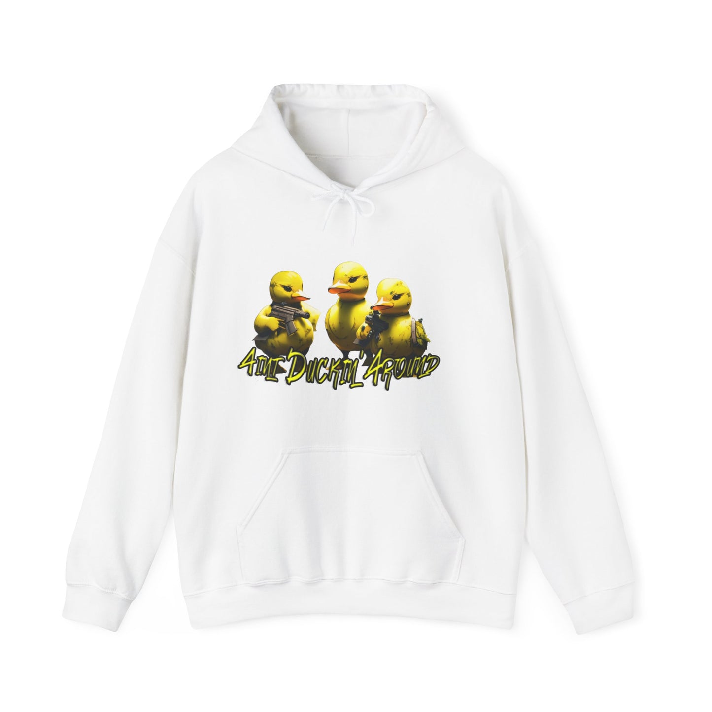 Aint Duckin' Around Hooded Sweatshirt