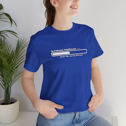 Caffeine Kick Loading: Hush and Wait Tee