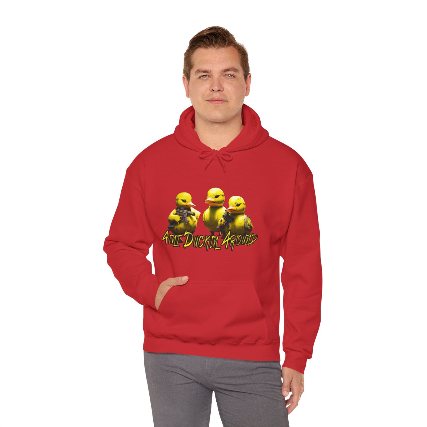 Aint Duckin' Around Hooded Sweatshirt