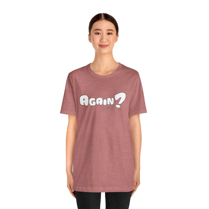 Again? Rewriting History Tee