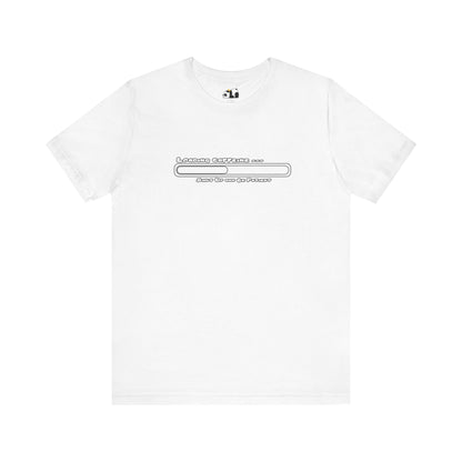 Caffeine Kick Loading: Hush and Wait Tee