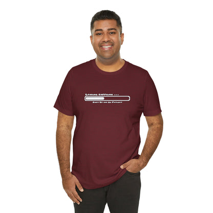 Caffeine Kick Loading: Hush and Wait Tee