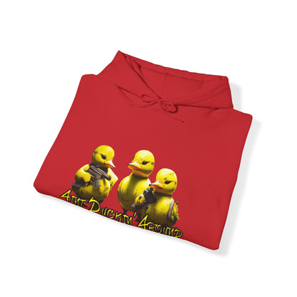 Aint Duckin' Around Hooded Sweatshirt