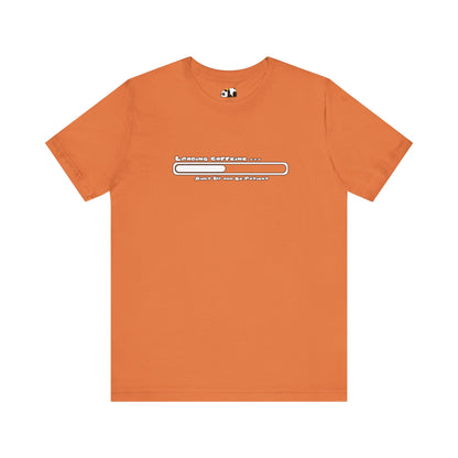 Caffeine Kick Loading: Hush and Wait Tee