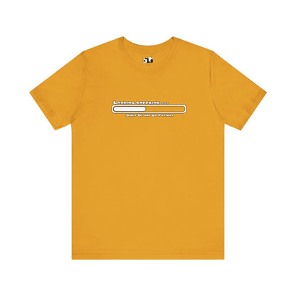 Caffeine Kick Loading: Hush and Wait Tee