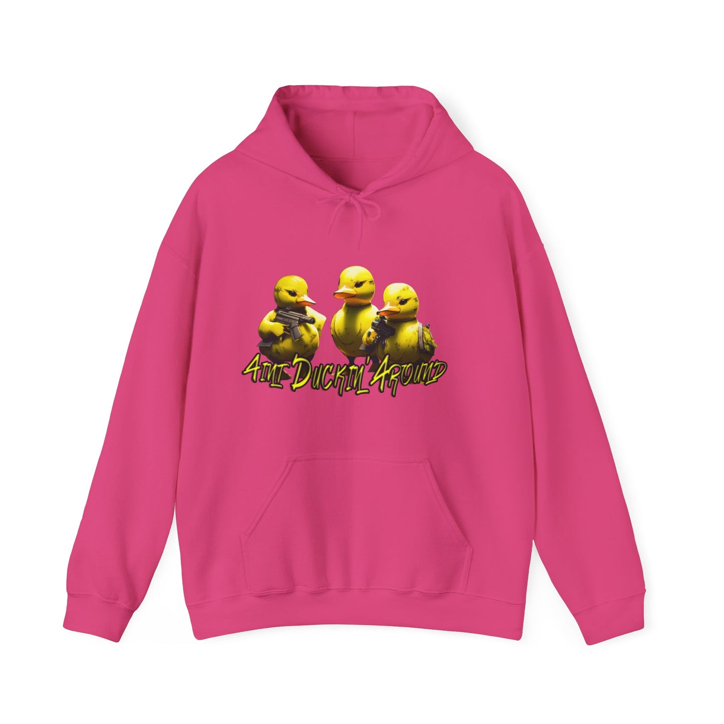 Aint Duckin' Around Hooded Sweatshirt