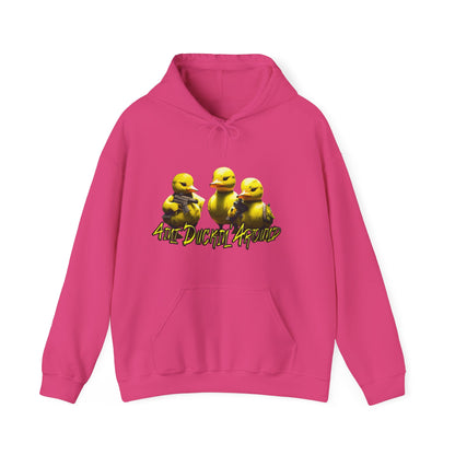 Aint Duckin' Around Hooded Sweatshirt