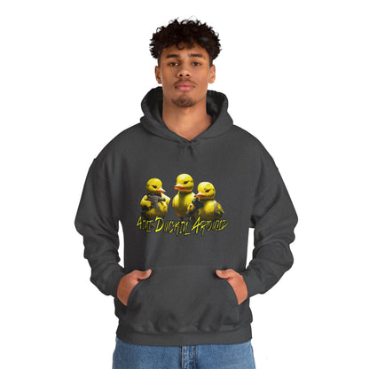 Aint Duckin' Around Hooded Sweatshirt