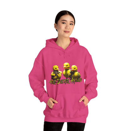 Aint Duckin' Around Hooded Sweatshirt