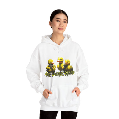 Aint Duckin' Around Hooded Sweatshirt