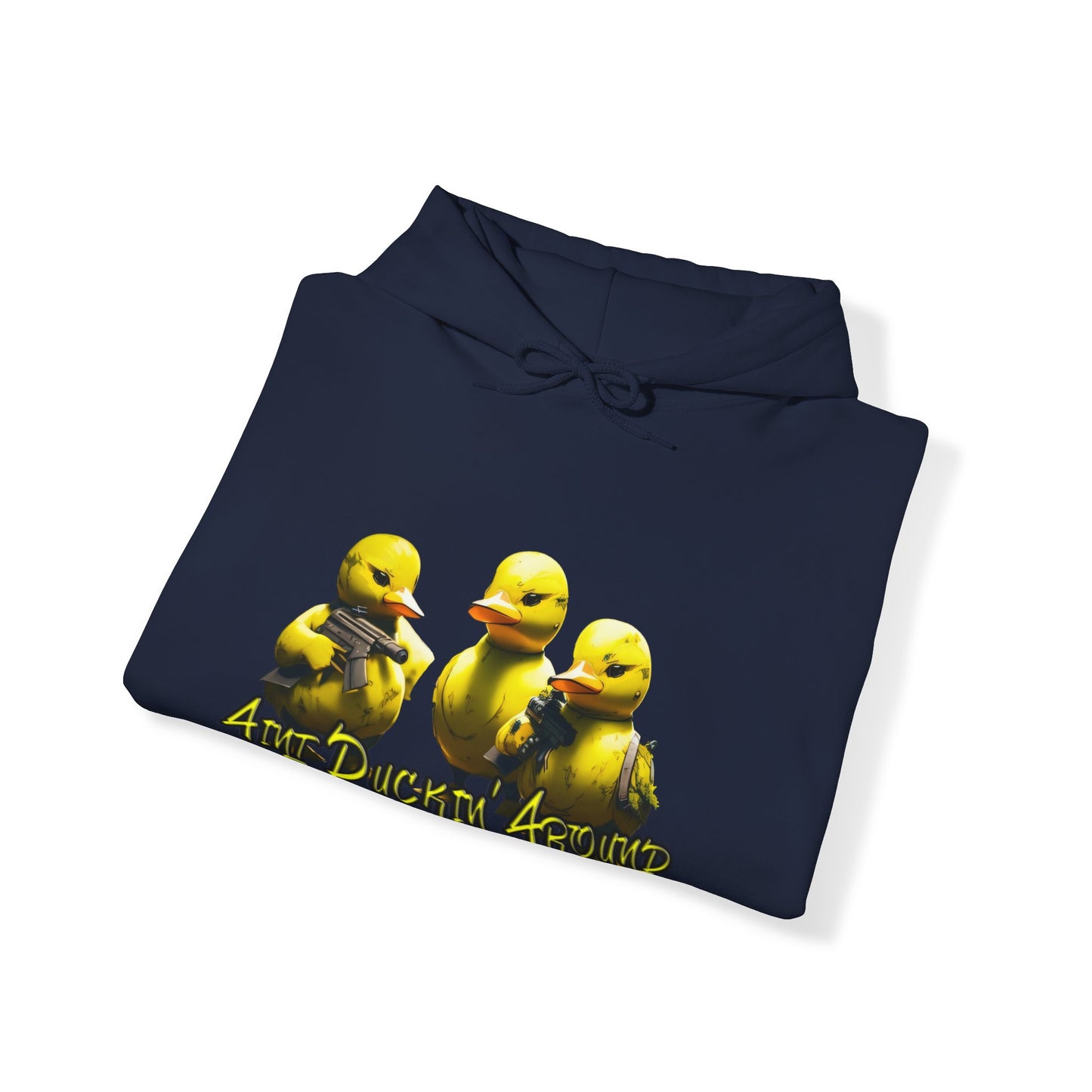 Aint Duckin' Around Hooded Sweatshirt