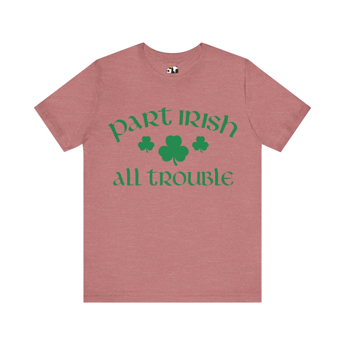 Celtic Chaos: Part Irish, All Trouble Shirt