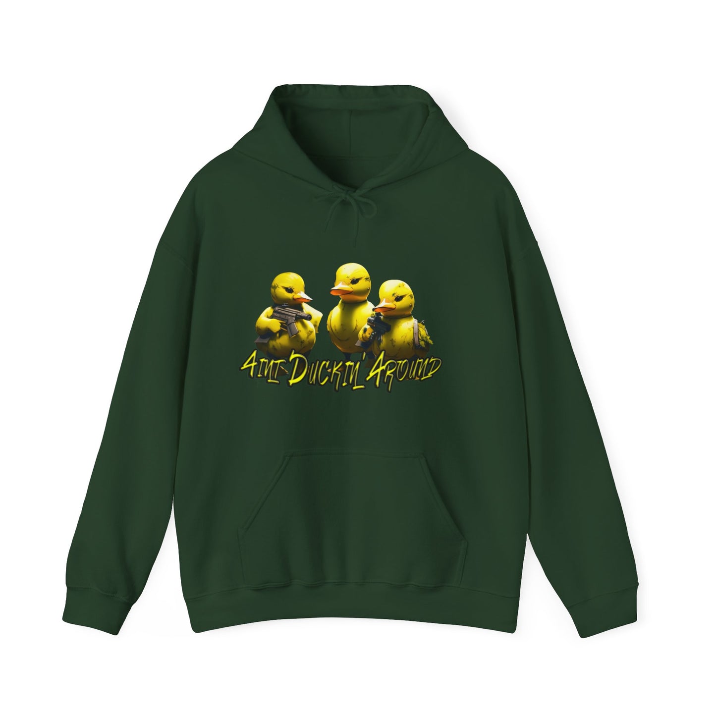 Aint Duckin' Around Hooded Sweatshirt