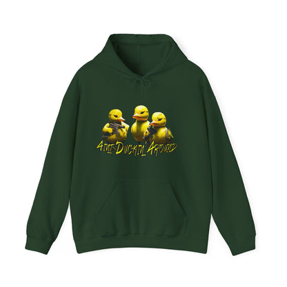 Aint Duckin' Around Hooded Sweatshirt