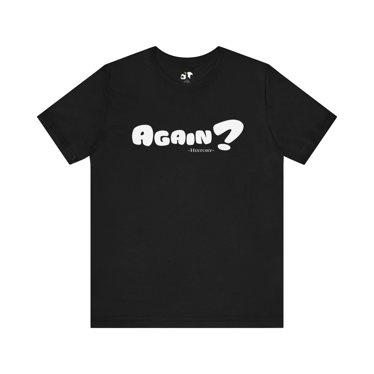 Again? Rewriting History Tee