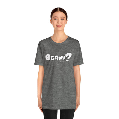 Again? Rewriting History Tee