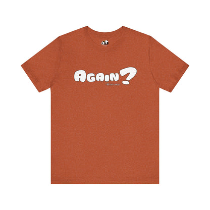 Again? Rewriting History Tee