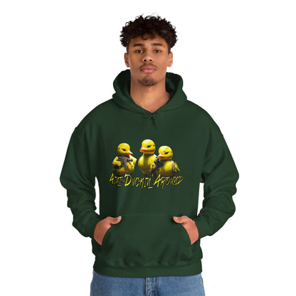 Aint Duckin' Around Hooded Sweatshirt