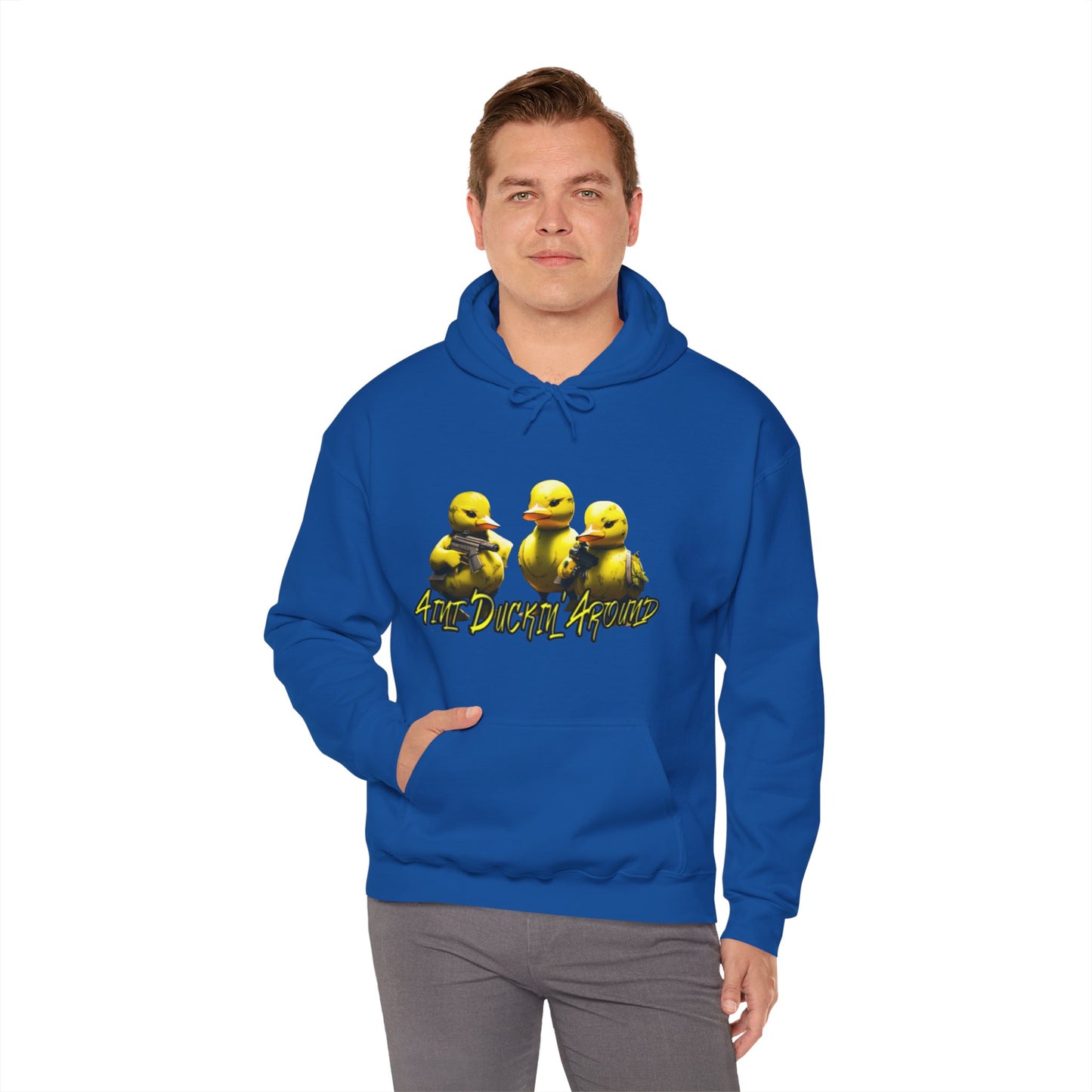 Aint Duckin' Around Hooded Sweatshirt