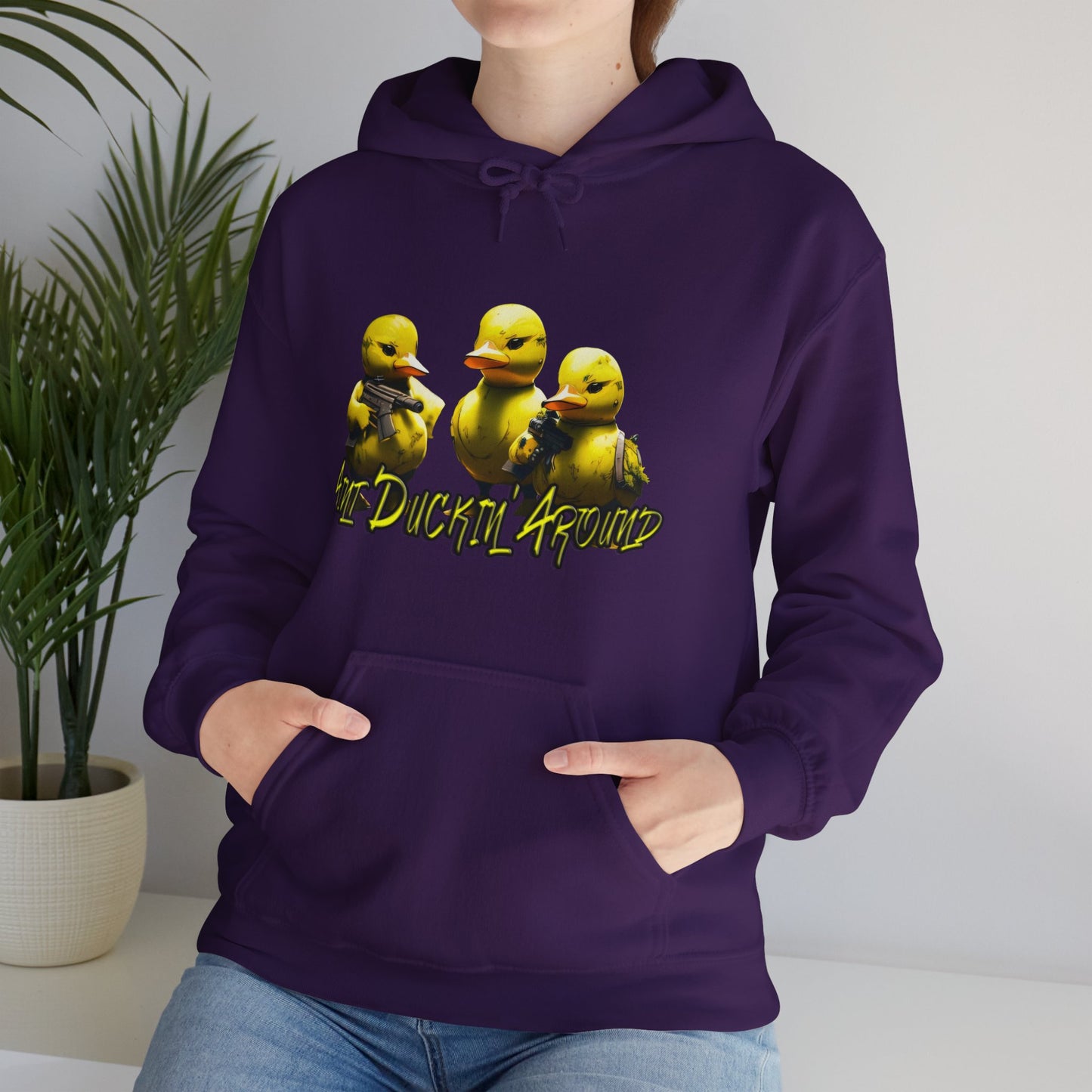 Aint Duckin' Around Hooded Sweatshirt