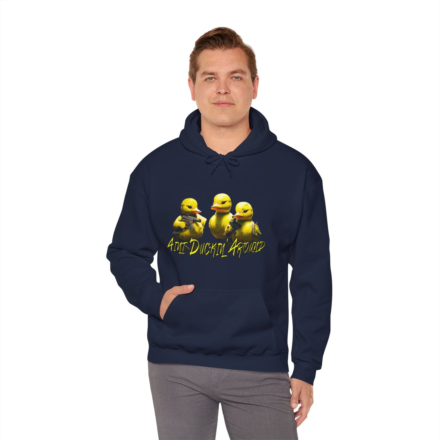 Aint Duckin' Around Hooded Sweatshirt