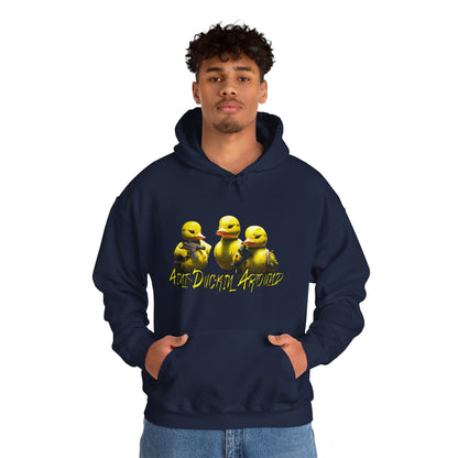 Aint Duckin' Around Hooded Sweatshirt