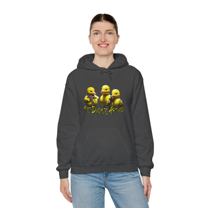 Aint Duckin' Around Hooded Sweatshirt