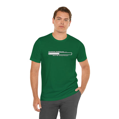 Caffeine Kick Loading: Hush and Wait Tee