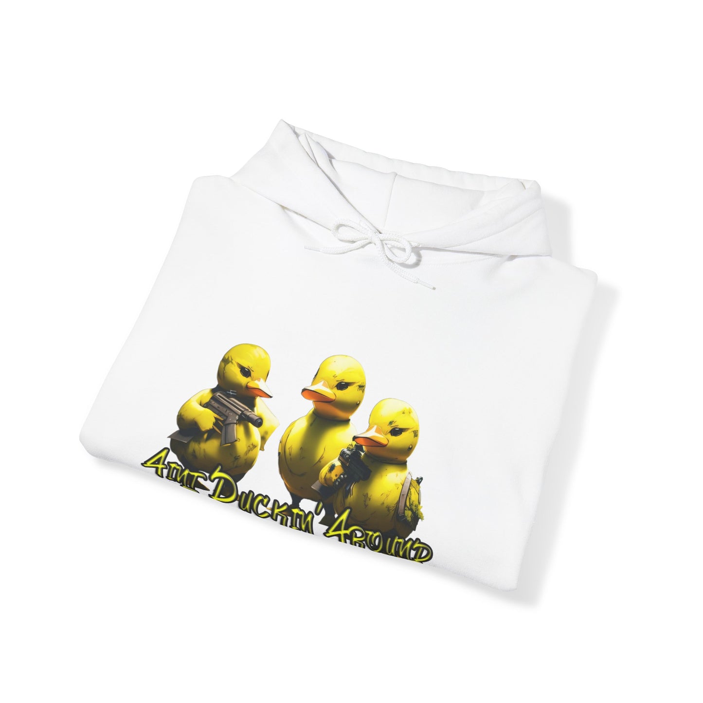 Aint Duckin' Around Hooded Sweatshirt