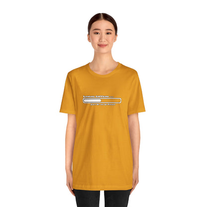 Caffeine Kick Loading: Hush and Wait Tee