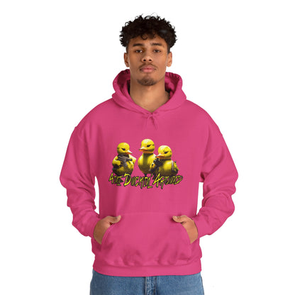 Aint Duckin' Around Hooded Sweatshirt