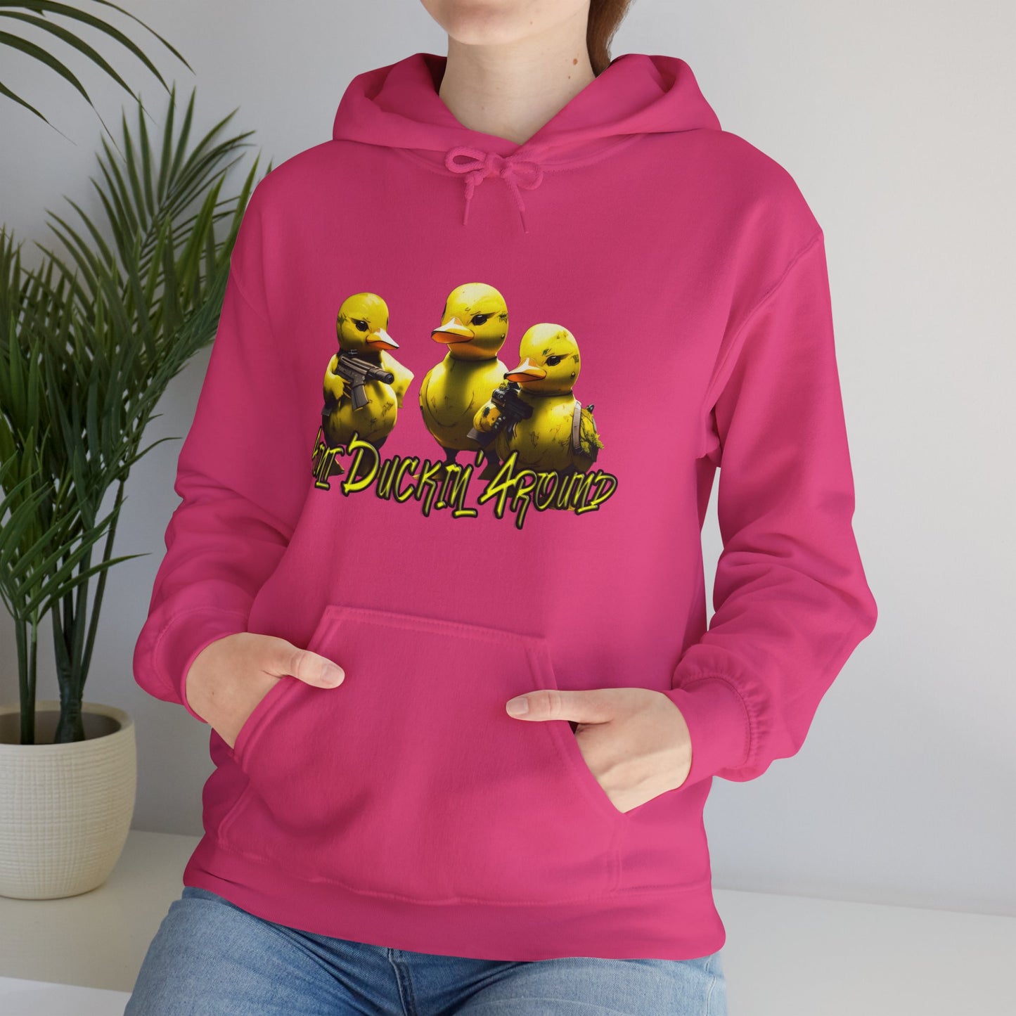 Aint Duckin' Around Hooded Sweatshirt