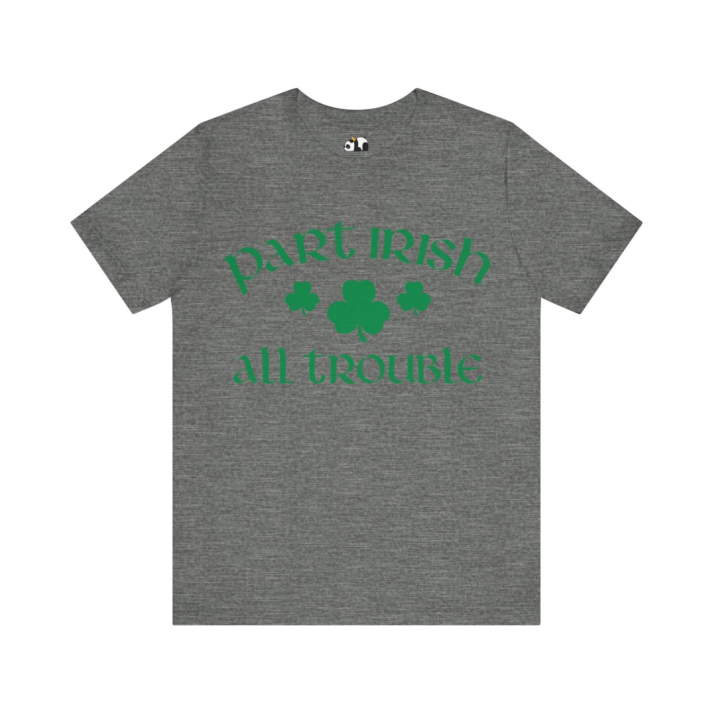 Celtic Chaos: Part Irish, All Trouble Shirt