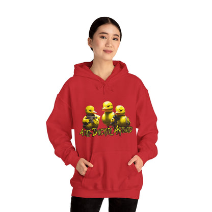 Aint Duckin' Around Hooded Sweatshirt