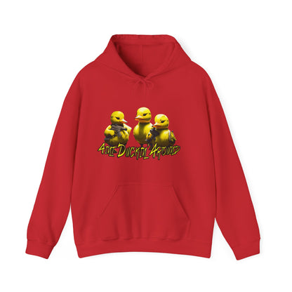 Aint Duckin' Around Hooded Sweatshirt