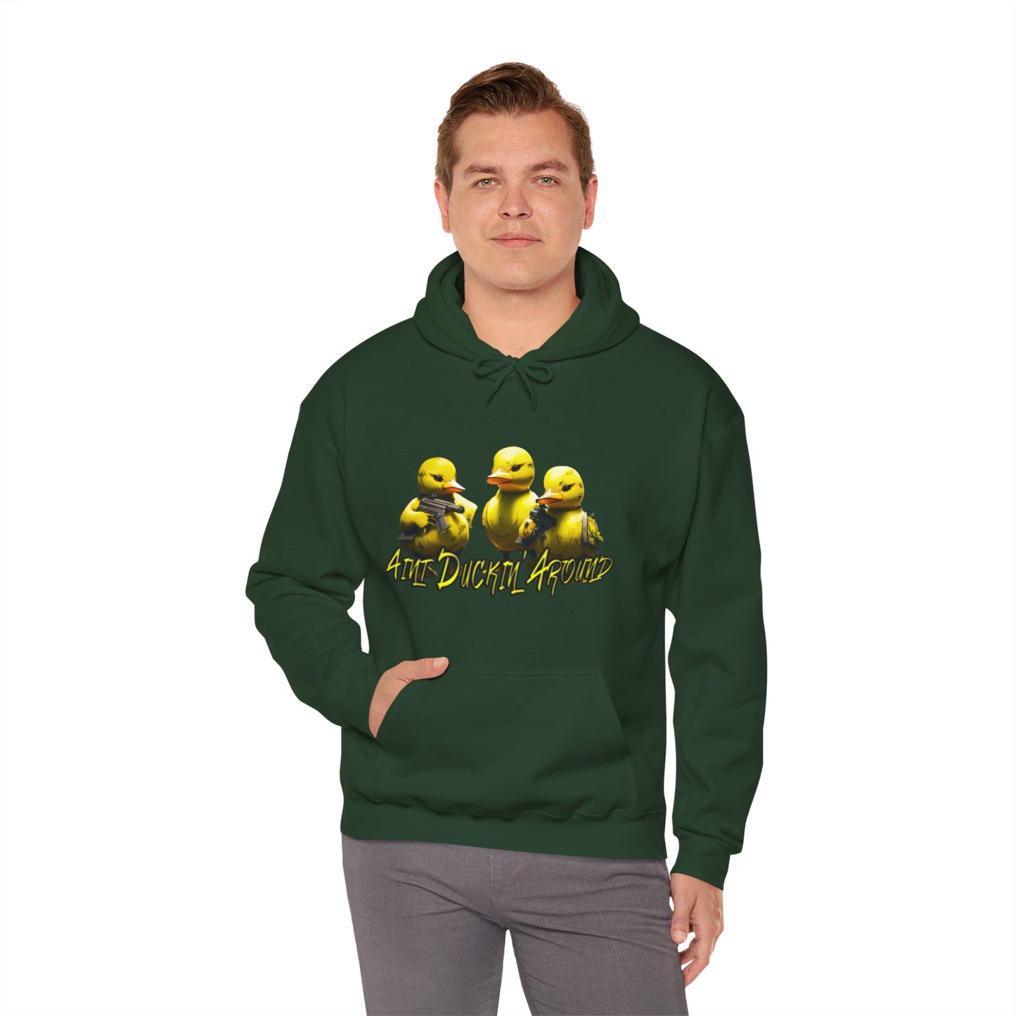 Aint Duckin' Around Hooded Sweatshirt