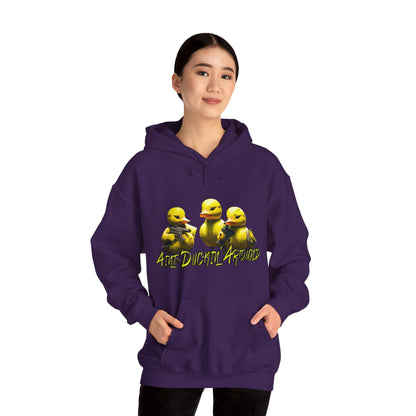 Aint Duckin' Around Hooded Sweatshirt