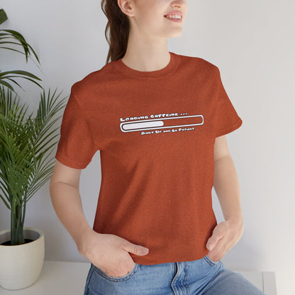 Caffeine Kick Loading: Hush and Wait Tee