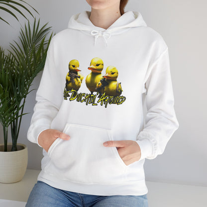 Aint Duckin' Around Hooded Sweatshirt